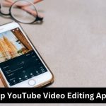 Top YouTube Video Editing Apps for Android